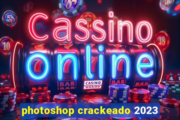 photoshop crackeado 2023